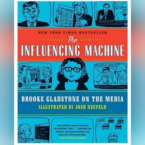 The Influencing Machine: Brooke Gladstone on the Media